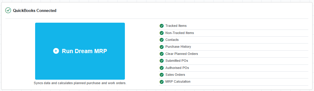Dream MRP with QuickBooks connected: a Run Dream MRP button, and a checklist of the sync stages: tracked items, non-tracked items, contacts, purchase history, clear planned orders, submitted POs, authorised POs, sales orders, MRP calculation