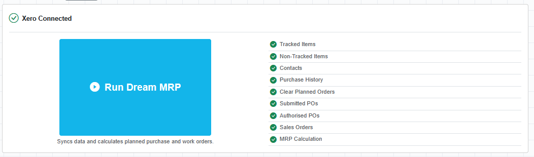 Dream MRP with Xero connected: a Run Dream MRP button, and a checklist of the sync stages: tracked items, non-tracked items, contacts, purchase history, clear planned orders, submitted POs, authorised POs, sales orders, MRP calculation
